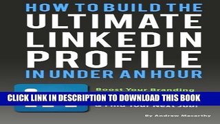 [PDF] How To Build the ULTIMATE LinkedIn Profile In Under An Hour: Boost Your Branding Popular