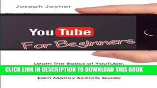 [PDF] Youtube For Beginners: Learn The Basics of Youtube, Get More Views, Likes, Attract New