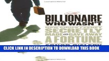 Collection Book The Billionaire Who Wasn t: How Chuck Feeney Secretly Made and Gave Away a Fortune