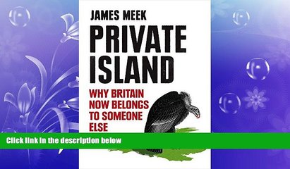 Free [PDF] Downlaod  Private Island: Why Britain Now Belongs to Someone Else  FREE BOOOK ONLINE