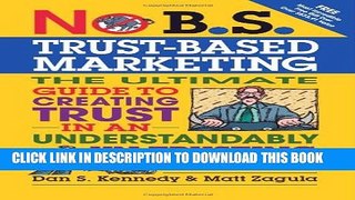 [Download] No B.S. Trust Based Marketing: The Ultimate Guide to Creating Trust in an