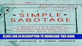 [Download] Simple Sabotage: A Modern Field Manual for Detecting and Rooting Out Everyday Behaviors