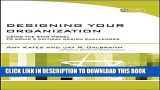 [Download] Designing Your Organization: Using the STAR Model to Solve 5 Critical Design Challenges