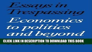New Book Essays in Trespassing: Economics to Politics and Beyond