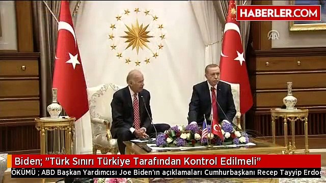Biden: Türk Sınırı Türkiye Tarafından Kontrol Edilmeli