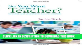 Collection Book So You Want to Be a Teacher?: Teaching and Learning in the 21st Century