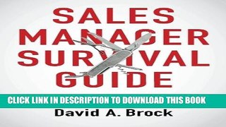 [Download] Sales Manager Survival Guide: Lessons From Sales  Front Lines Paperback Collection