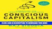[Download] Conscious Capitalism: Liberating the Heroic Spirit of Business Paperback Free