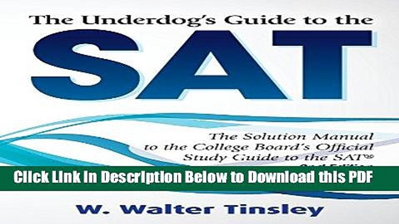 [Read] The Underdog s Guide to the SAT: The Solution Manual to the College Board s Official Study