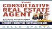 [PDF] The Consultative Real Estate Agent: Building Relationships That Create Loyal Clients, Get