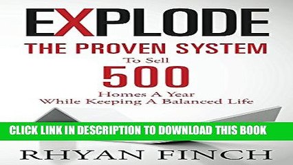 [PDF] Explode: The Proven System To Sell 500 Homes A Year While Keeping A Balanced Life Full Online