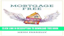 [PDF] Mortgage Free: How to Pay Off Your Mortgage in Under 10 Years - Without Becoming a Drug
