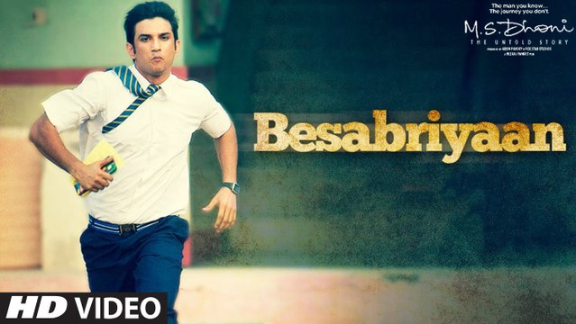 BESABRIYAAN Video Song - M. S. DHONI - THE UNTOLD STORY - Sushant Singh Rajput