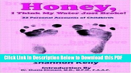 [Read] Honey, I Think My Water Just Broke!: 32 Personal Accounts of Childbirth Popular Online