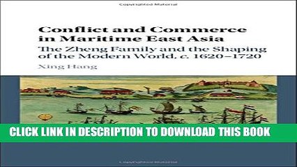 [PDF] Conflict and Commerce in Maritime East Asia: The Zheng Family and the Shaping of the Modern