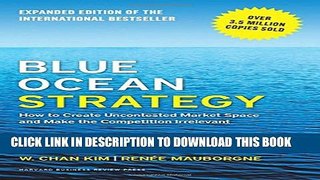 [PDF] Blue Ocean Strategy, Expanded Edition: How to Create Uncontested Market Space and Make the