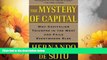 Must Have  The Mystery of Capital: Why Capitalism Triumphs in the West and Fails Everywhere Else