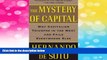 Must Have  The Mystery of Capital: Why Capitalism Triumphs in the West and Fails Everywhere Else