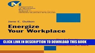 [PDF] Energize Your Workplace: How to Create and Sustain High-Quality Connections at Work Full