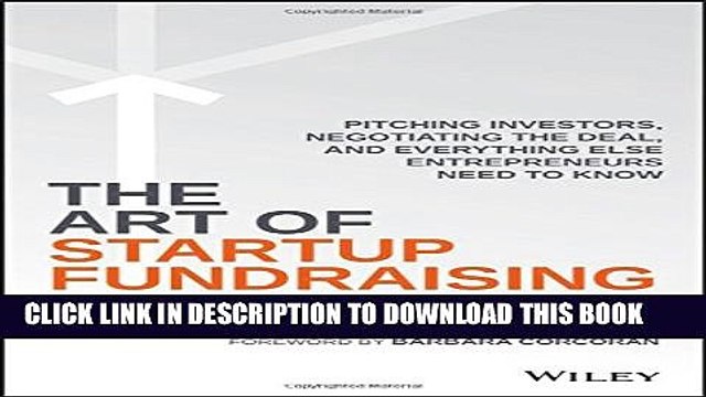 [PDF] The Art of Startup Fundraising: Pitching Investors, Negotiating the Deal, and Everything