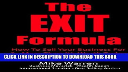 [PDF] The EXIT Formula: How To Sell Your Business For 3x More Than It s Worth Today Popular