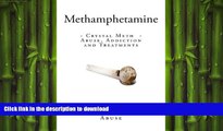 EBOOK ONLINE  Methamphetamine: Crystal Meth - Abuse, Addiction and Treatments FULL ONLINE