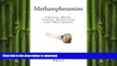 EBOOK ONLINE  Methamphetamine: Crystal Meth - Abuse, Addiction and Treatments FULL ONLINE