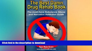 READ BOOK  The Best Damn Drug Rehab Book - Black   White Edition: The Must-Have Substance Abuse