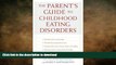 READ  The Parent s Guide to Childhood Eating Disorders: A Nutritional Approach to Solving Eating