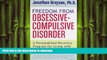 READ BOOK  Freedom from Obsessive Compulsive Disorder: A Personalized Recovery Program for Living