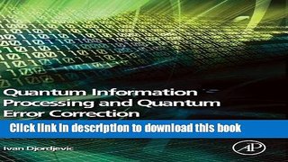 Read Quantum Information Processing and Quantum Error Correction: An Engineering Approach  Ebook