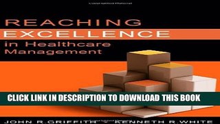 [PDF] Reaching Excellence in Healthcare Management (Ache Management Series Book) Popular Online