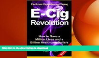 FAVORITE BOOK  Electronic Cigarettes and Vaping E-CIG REVOLUTION: How to Save a Million Lives and