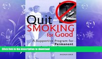 EBOOK ONLINE  Quit Smoking for Good: A Supportive Program for Permanent Smoking Cessation