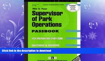 READ THE NEW BOOK Supervisor of Park Operations(Passbooks) (Passbook for Career Opportunities)