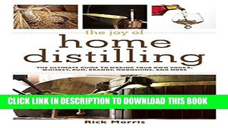 [PDF] The Joy of Home Distilling: The Ultimate Guide to Making Your Own Vodka, Whiskey, Rum,