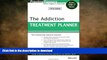 READ BOOK  The Addiction Treatment Planner: Includes DSM-5 Updates FULL ONLINE
