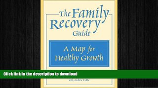 FAVORITE BOOK  The Family Recovery Guide: A Map for Healthy Growth FULL ONLINE