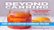 Collection Book Beyond Canning: New Techniques, Ingredients, and Flavors to Preserve, Pickle, and