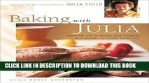 Collection Book Baking with Julia: Savor the Joys of Baking with America s Best Bakers