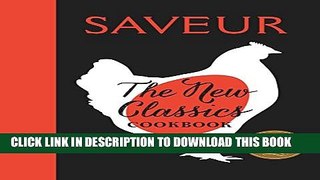 Collection Book Saveur: The New Classics Cookbook: More than 1,000 of the world s best recipes for
