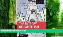 Must Have PDF  The Entropy of Capitalism (Studies in Critical Social Sciences (Haymarket Books))