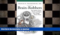 FAVORITE BOOK  Brain-Robbers: How Alcohol, Cocaine, Nicotine, and Opiates Have Changed Human