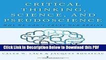 [Read] Critical Thinking, Science, and Pseudoscience: Why We Can t Trust Our Brains Ebook Free