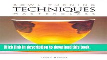 Read Bowl Turning Techniques Masterclass  Ebook Online