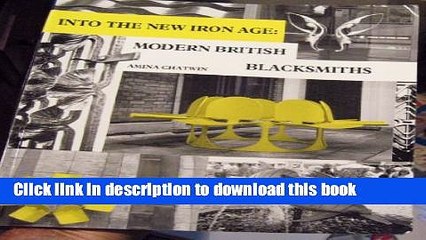 Read Into the New Iron Age: Modern British Blacksmiths  Ebook Free