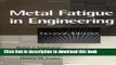 Read Metal Fatigue in Engineering  Ebook Free