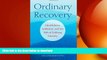 FAVORITE BOOK  Ordinary Recovery: Mindfulness, Addiction, and the Path of Lifelong Sobriety  GET
