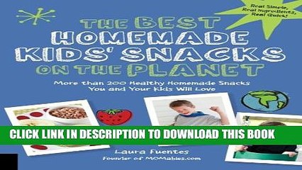 New Book The Best Homemade Kids  Snacks on the Planet: More than 200 Healthy Homemade Snacks You