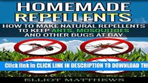 [PDF] Homemade Repellents: How To Make Natural Repellents To Keep Ants, Mosquitoes And Other Bugs